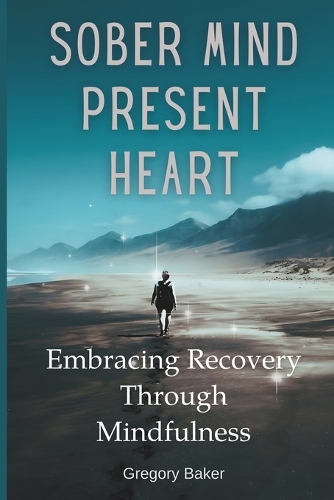 Sober Mind, Present Heart
