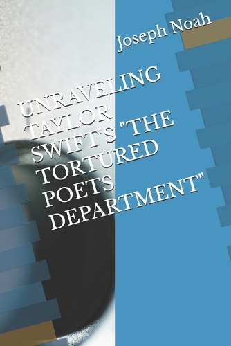 Unraveling Taylor Swift's "The Tortured Poets Department"