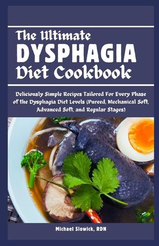 The Ultimate Dysphagia Diet Cookbook