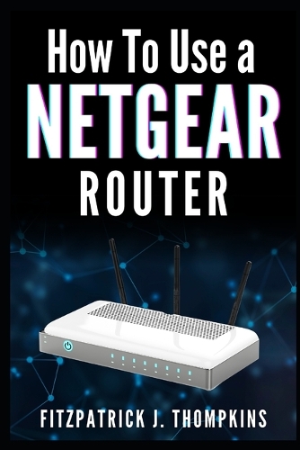 How to Use a Netgear Router