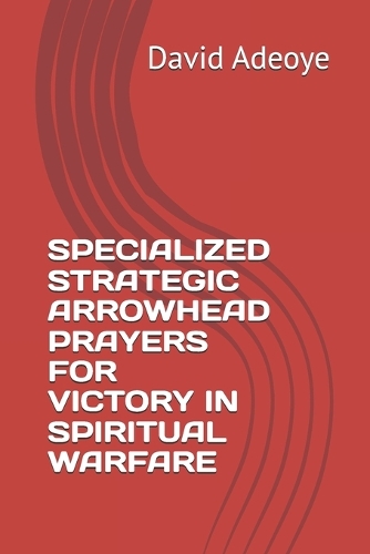 Specialized Strategic Arrowhead Prayers for Victory in Spiritual Warfare