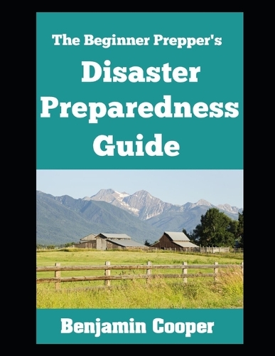 The Beginner Prepper's Disaster Preparedness Guide