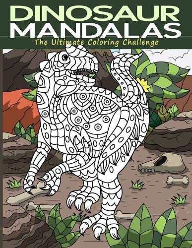Dinosaur Mandalas - The Ultimate Coloring Challenge