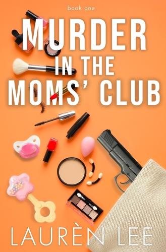 Murder in the Moms' Club (Murder in the Moms' Club Duet, Book 1)
