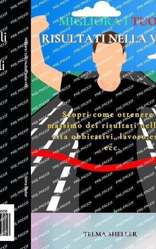 Migliora i tuoi risultati nella vita