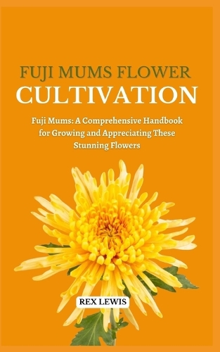 Fuji Mums Flower Cultivation
