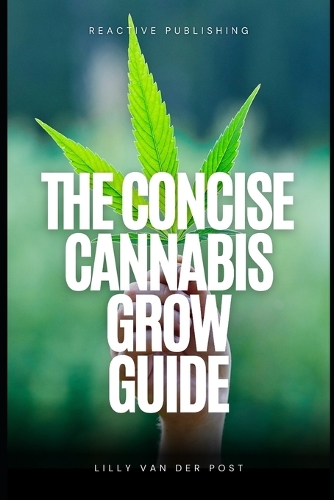 The Concise Cannabis Grow Guide
