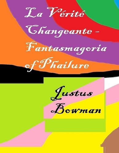 La Vérité Changeante - Fantasmagoria of Phailure
