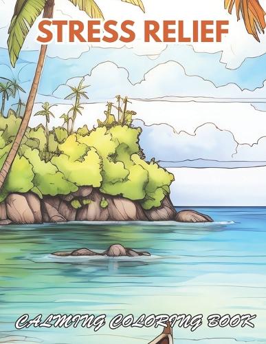 Stress Relief Calming Coloring Book