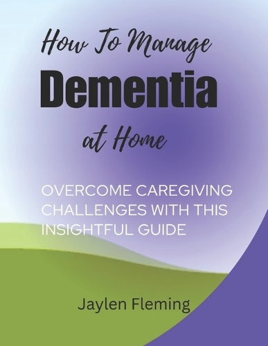 How to Manage Dementia at Home