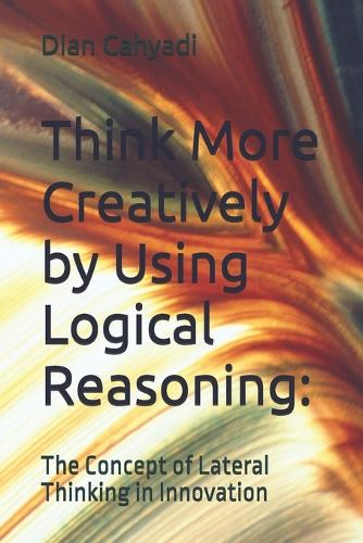 Think More Creatively by Using Logical Reasoning