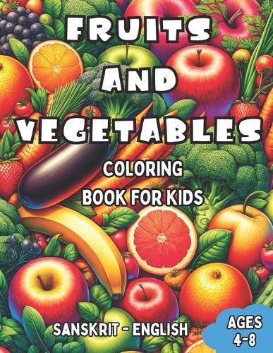 Sanskrit - English Fruits and Vegetables Coloring Book for Kids Ages 4-8