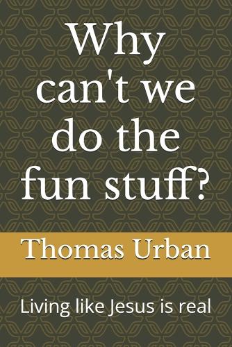 Why can't we do the fun stuff?