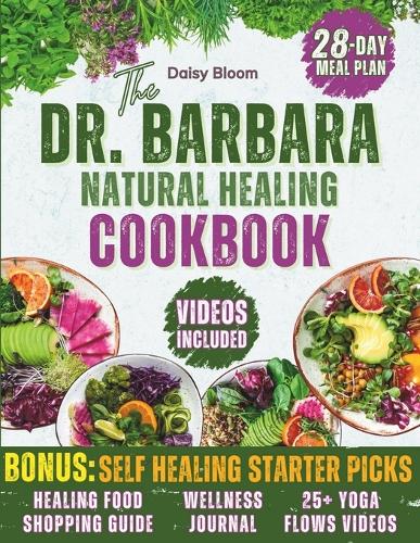 The Dr. Barbara's Natural Healing Cookbook