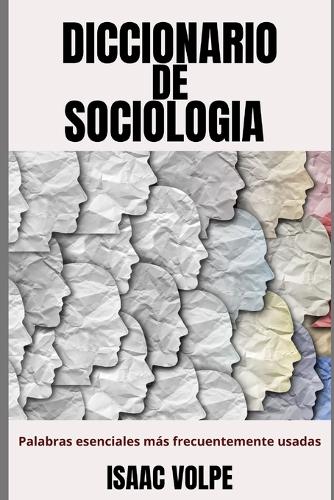 DICCIONARIO DE SOCIOLOGÍA. Palabras esenciales más frecuentemente usadas