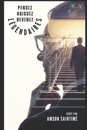 Pensez, Agissez, et Devenez Légendaires