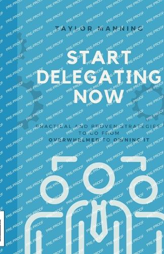 Start Delegating Now