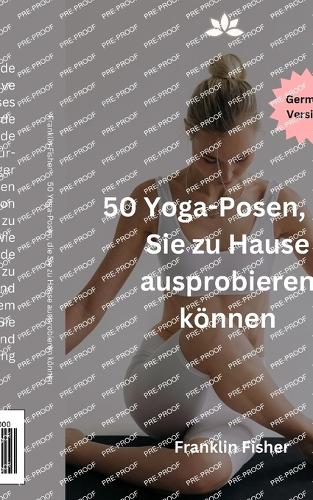 50 Yoga-Posen, die Sie zu Hause ausprobieren können