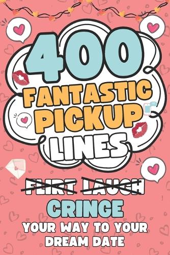 400 Fantastic Pick Up Lines