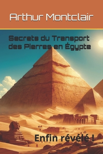 Secrets du Transport des Pierres en Égypte