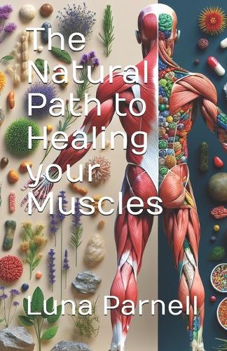 The Natural Path to Healing your Muscles