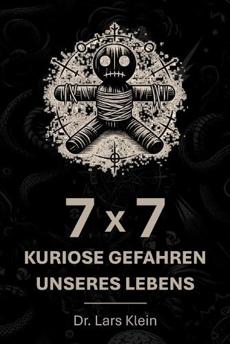 7 x 7 kuriose Gefahren unseres Lebens