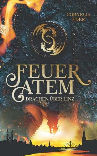 Feueratem - Drachen über Linz