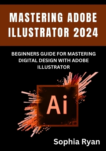 Mastering Adobe Illustrator 2024