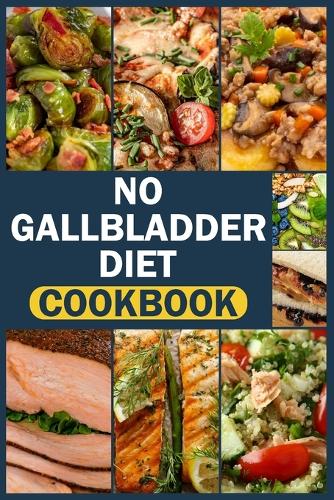 No Gallbladder Diet Cookbook
