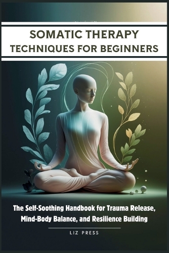 Somatic Therapy Techniques for Beginners