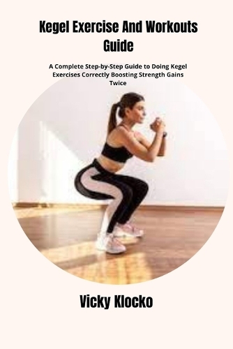 Kegel Exercise And Workouts Guide