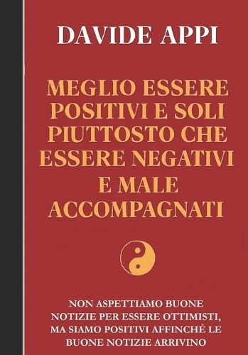 Meglio Essere Positivi E Soli Piuttosto Che Essere Negativi E Male Accompagnati