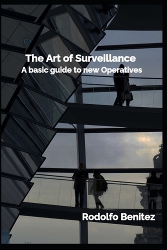 The Art of Surveillance A basic guide to new Operatives