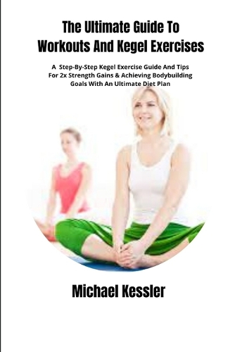 The Ultimate Guide To Workouts And Kegel Exercises