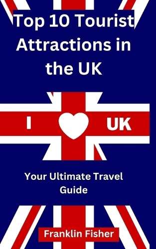 Top 10 Tourist Attractions in the UK