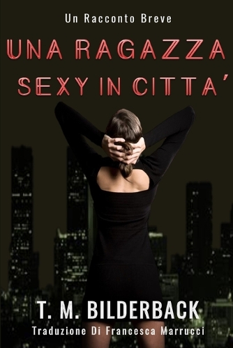 Una Ragazza Sexy In Città - Un Racconto Breve