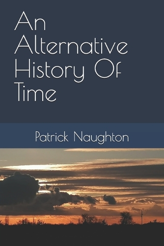 An Alternative History Of Time