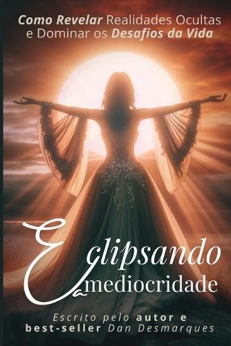 Eclipsing Mediocrity / Eclipsando a Mediocridade