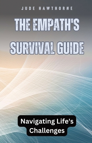 The Empath's Survival Guide