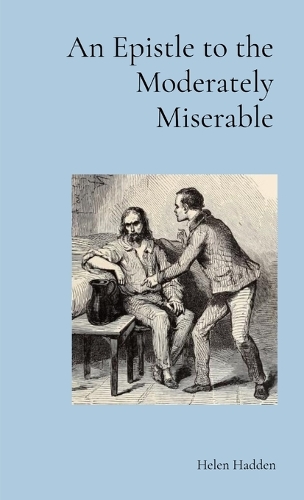 An Epistle to the Moderately Miserable