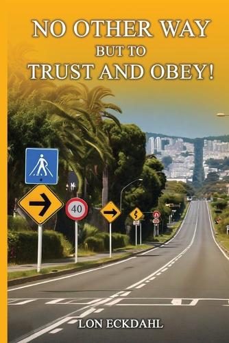 No Other Way But to Trust and Obey!