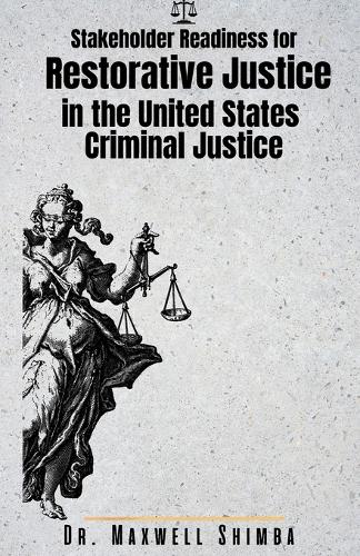 Stakeholder Readiness for Restorative Justice in the U.S. Criminal Justice System