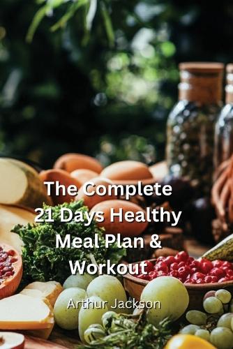 The Complete 21 Days Healthy Meal Plan & Workout