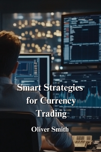 Smart Strategies for Currency Trading