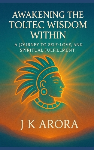 Awakening the Toltec Wisdom Within