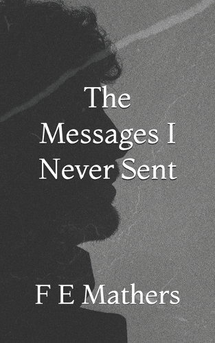 The Messages I Never Sent