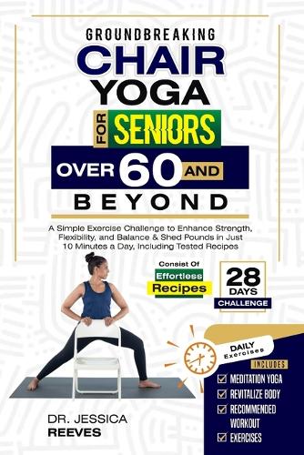 Groundbreaking Chair Yoga For Seniors Over 60 And Beyond