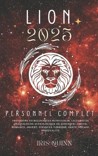 Votre Horoscope Personnel Complet Lion 2025