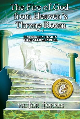 The Fire of God from Heaven's Throne Room, Vol. 3