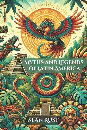 Myths and Legends of Latin America
